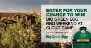 Big Green Egg Cloud Camp Culinary Weekend Sweepstakes 2025