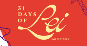 31 Days Of Lei Sweepstakes! 2025