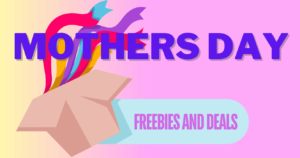 Mother’s Day Deals And Freebies 2024 (Working In 2025)