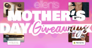 Ellen’s Mother Day Giveaway (Working In 2025)