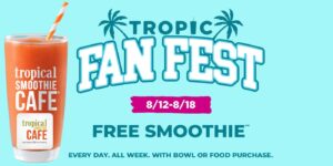 Free 24 Oz. Smoothie With Bowl Or Food Purchase For Tropic Fan Fest At Tropical Smoothie Cafe! (Working In 2025)