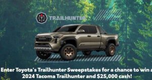 Win A 2024 Tacoma Trailhunter &Amp; $25,000 Cash! (Working In 2025)