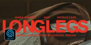 Get A Free Ticket To The New Movie Longlegs With Atom! – Topsave