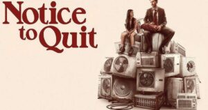 Free Movie Tickets To See “Notice To Quit” – Topsave