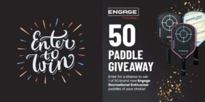 Engage Pickleball 50 Paddle Giveaway (Working In 2025)