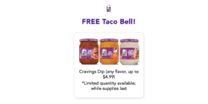 Free Taco Bell Cravings Dip – Up To $4.99! (Digital Coupon) – Topsave