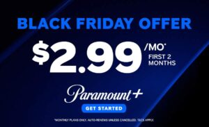 Black Friday Deal: Paramount+ Or Paramount+ With Showtime For $2.99/Month! (Working In 2025)