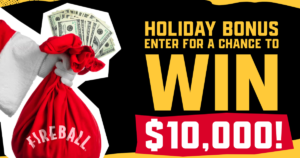 Fireball Holiday Spirit Sweepstakes – Win $10,000! (Working In 2025)