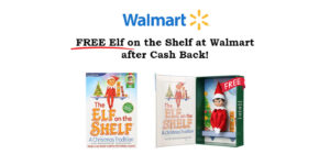 Get A Free Elf On The Shelf At Walmart After Cash Back! (Working In 2025)