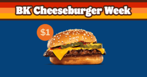 Starting Today Get $1 Cheeseburgers At Burger King For Cheeseburger Week! (Working In 2025)