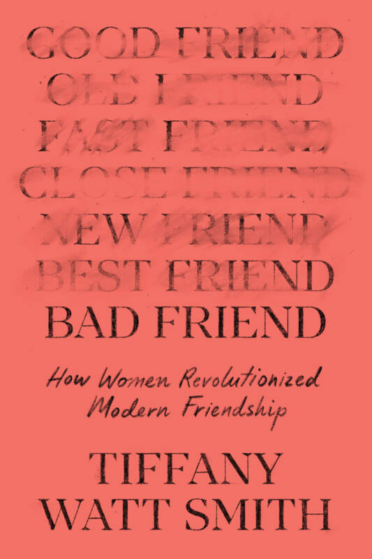 Free Advance Reader Copy Of Bad Friend By Tiffany Watt Smith – Topsave