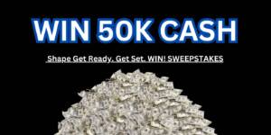 Win $50,000 From Shape – Get Ready. Get Set. Win! Sweepstakes – Topsave